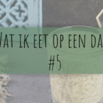 Wat ik eet op een dag 5